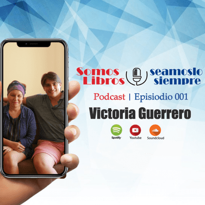 episode Podcast Somos Libros, Seámoslo Siempre / PROGRAMA 001 - Invitada Victoria Guerrero artwork