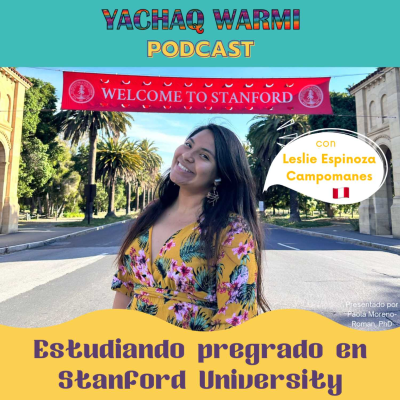 episode E19: Estudiando pregrado en Stanford University con Leslie Espinoza Campomanes 🇵🇪 artwork