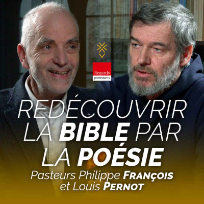 episode Redécouvrir la Bible par la poésie | Pasteurs Philippe François et Louis Pernot artwork
