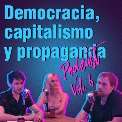 episode Democracia, capitalismo y propaganda | Podcast Vol.6 artwork