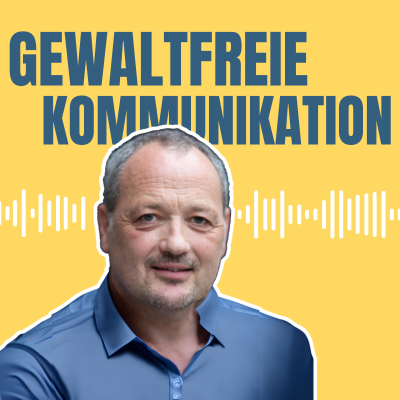 Neue Gewaltfreie Kommunikation - Freiheit, Eigenverantwortung & Entwicklung