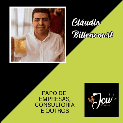 episode CLÁUDIO BITTENCOURT JR - Jow Podcast #04 artwork