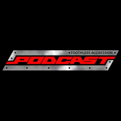 episode Toothless Aggression Podcast artwork