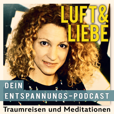 LUFT & LIEBE, geführte Meditationen