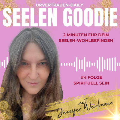 episode 🎙️ Urvertrauen Daily – Seelen Goodies Folge: Spirituell sein artwork