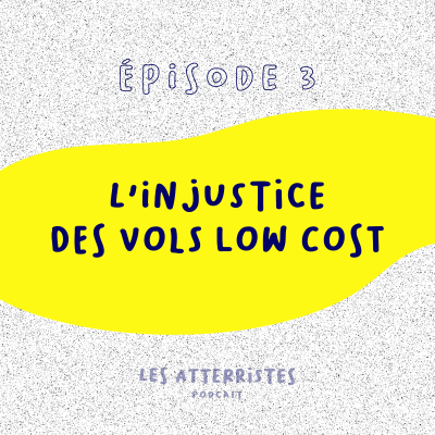 episode 3 — L'injustice des vols low cost artwork