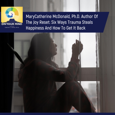 episode MaryCatherine McDonald, Ph.D. Author of The Joy Reset: Six Ways Trauma Steals Happiness and How To Get It Back artwork
