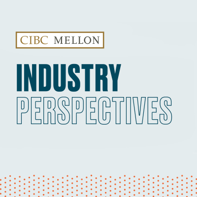 CIBC Mellon Industry Perspectives