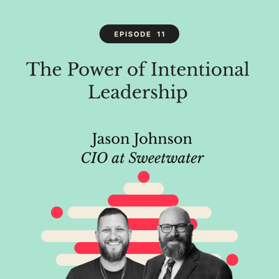 episode The Power of Intentional Leadership | Jason Johnson, CIO at Sweetwater artwork