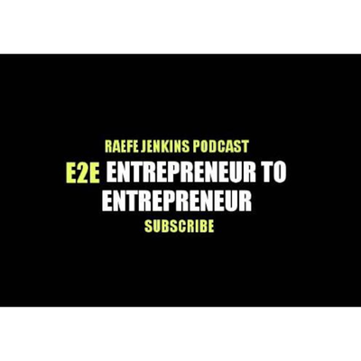 episode Raefe Jenkins Podcast (E2E: How to follow your business while starting a business) artwork