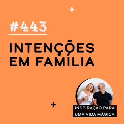 episode #443 - Intenções em Família artwork