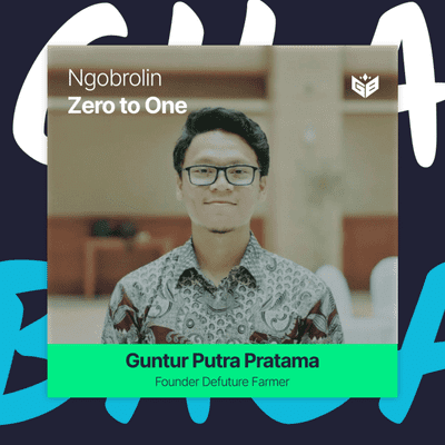 episode Ngobrolin Zero to One: Joys and Tears When Building an Agriculture Startup with Guntur Putra Pratama artwork
