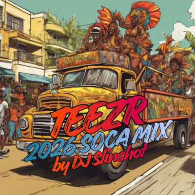 episode DJ SLINSHOT - TEEZR 2026 SOCA MIX artwork