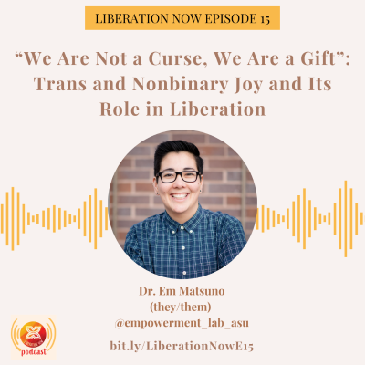 episode "We Are Not a Curse, We Are a Gift": Trans and Nonbinary Joy and Its Role in Liberation artwork