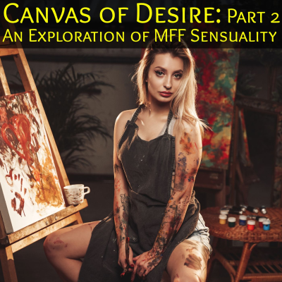 episode The Canvas of Desire Part 2: A Sensual Exploration of the Art of MFF Erotic Fantasy artwork
