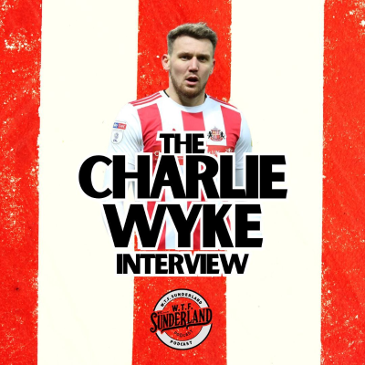 episode Charlie Wyke Meets WTF Sunderland Podcast | Goalscoring, Wembley x3, funny Lee Johnson moments and leaving SAFC artwork