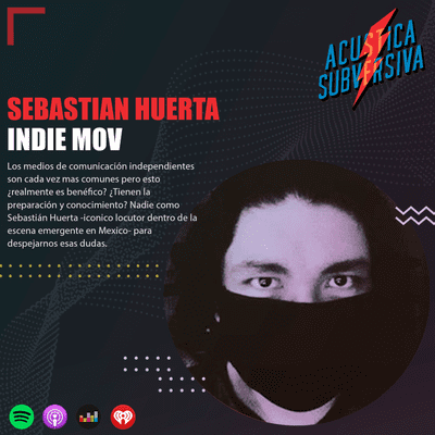episode SEBASTIÁN HUERTA (INDIE MOV) opina de los nuevos medios independientes artwork