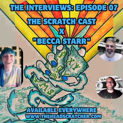 episode Interview: "The Scratch Cast x Becca Starr" - The Scratch Cast: The Interviews - Episode 07 artwork