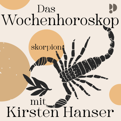 SKORPION: Das Wochenhoroskop mit Kirsten Hanser - podcast