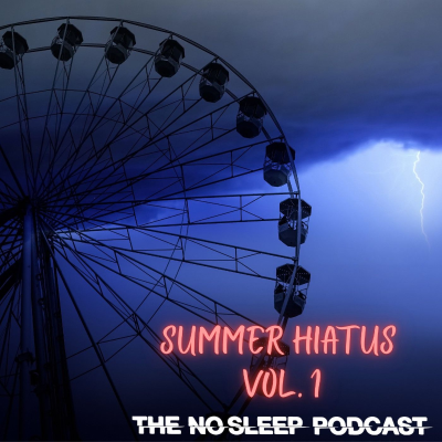 episode NoSleep Podcast Summer Hiatus 2025 #1 artwork