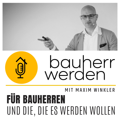 Bauherr werden - dein Podcast rund ums Bauen - Vermeide hohe Kosten, Baufehler und Pfusch am Bau und lerne hier die Grundlagen