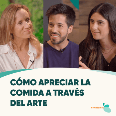 episode #11 - CÓMO APRECIAR LA COMIDA A TRAVÉS DEL ARTE con Elsa Yranzo artwork