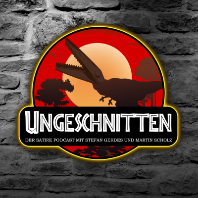 Ungeschnitten - Der Satire Podcast mit Stefan Gerdes und Martin Scholz