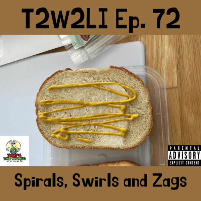 episode Ep. 72 | T2W2LI | Spirals, Swirls and Zags artwork