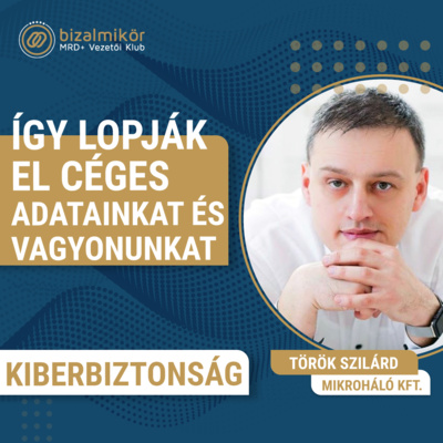 episode Török Szilárd - Így lopják el céges adatainkat és vagyonunkat! artwork