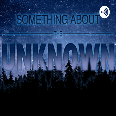Cover image of show Something About The Unknown Podcast