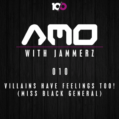 episode AMO 010: Villains Have Feelings Too! (Miss Black General) artwork