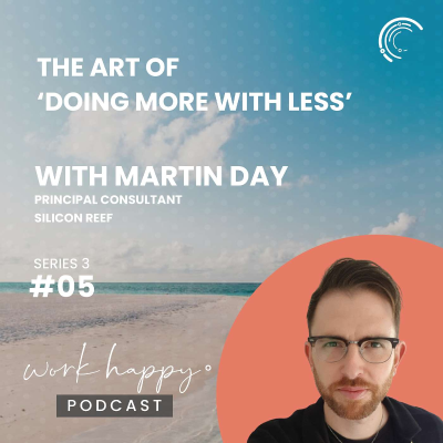 episode The Art of ‘Doing More with Less’ with Martin Day, Principal Consultant at Silicon Reef #S3E5 artwork
