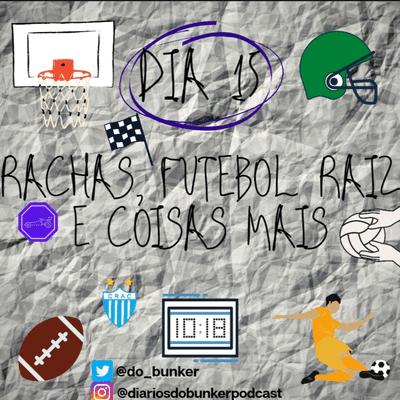 episode Dia 15 - Rachas, Futebol raiz e coisas mais artwork