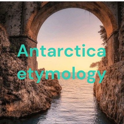 Antarctica etymology