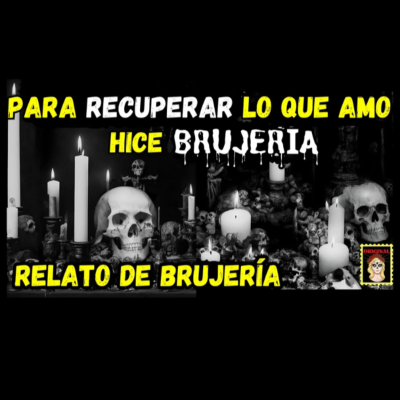 episode 👉Relatos de Brujería ⎮Para RECUPERAR lo que AMO, Hice BRUJERÍA (Viviendo con el miedo) artwork