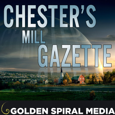 Chester's Mill Gazette- An Under the Dome Podcast