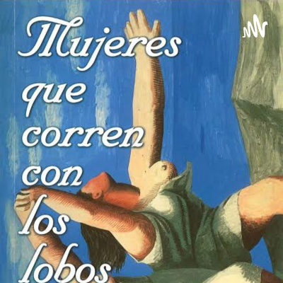 episode Introducción del libro Mujeres que corren con lobos. artwork