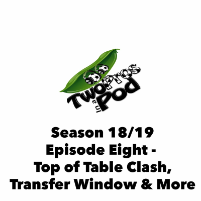 episode 2018/19 Episode 8 - Top Of Table Clash, Transfer Window & More artwork