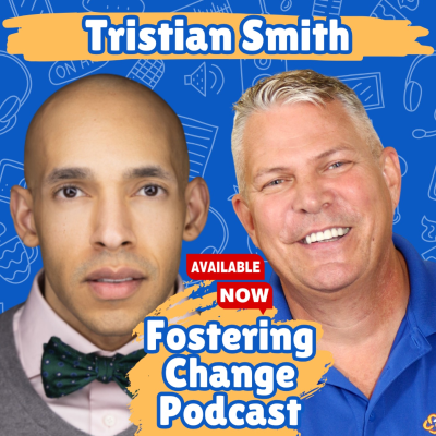 episode From Foster Care to Fierce Advocate: Tristian Smith’s Journey Against All Odds | Fostering Change artwork