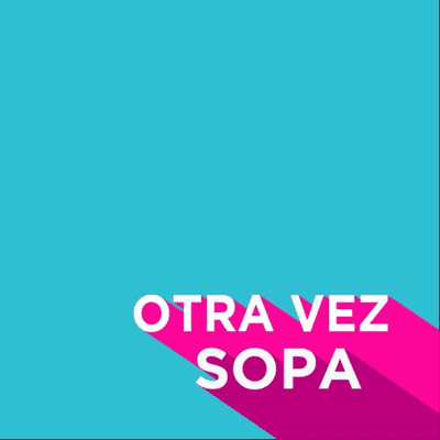 OTRA VEZ SOPA