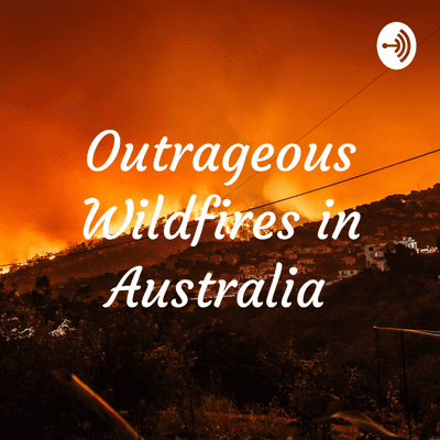 Outrageous Wildfires in Australia