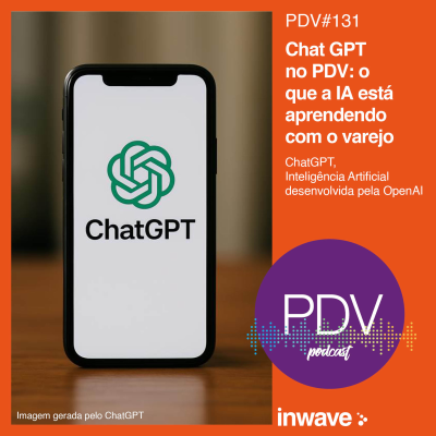 episode 131 - Chat GPT no PDV: o que a IA está aprendendo com o varejo artwork