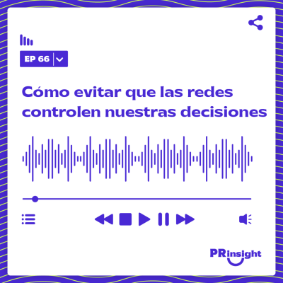episode PRinsight Podcast 66 | Cómo evitar que las redes controlen nuestras decisiones, con Laura García artwork