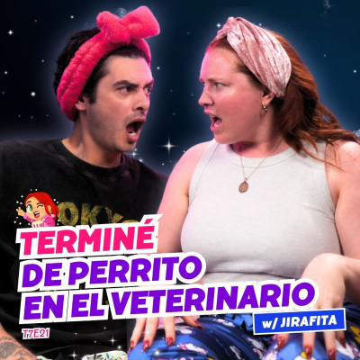 episode T7E21 ¡Terminé De Perrito En El Veterinario! 🥵🐶 Ft. Jirafita - artwork