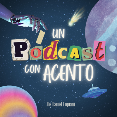 Un Podcast Con Acento - Daniel Fopiani