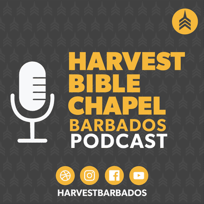 Harvest Bible Chapel Barbados Podcast