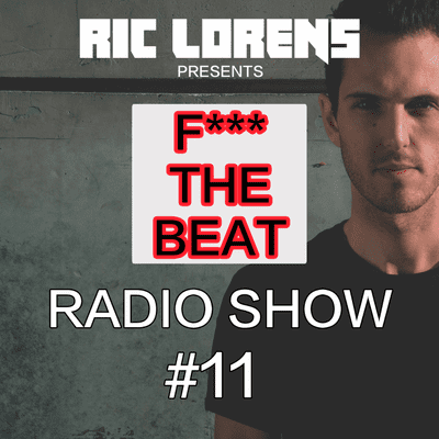 episode #11 RADIO SHOW by Ric Lorens . "F*** The Beat" artwork