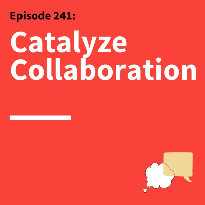 episode 241. Team Spirit: How to Make Group Work Work artwork