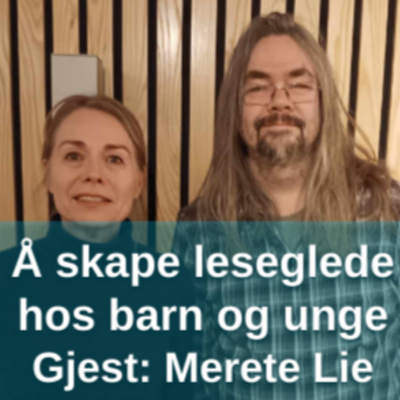 episode Å skape leseglede hos barn og unge - med Merete Lie artwork