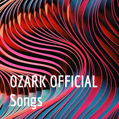 OZARK OFFICIAL Songs